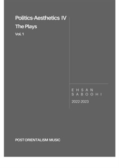 Politics-Aesthetics IV:The Plays, Vol.1