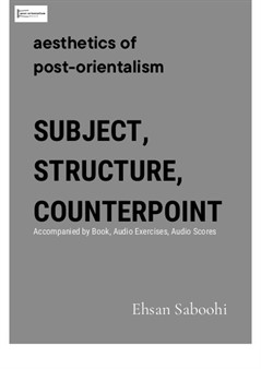 Aesthetics of post-orientalism, Vol.II Subject, Structure, Counterpoint